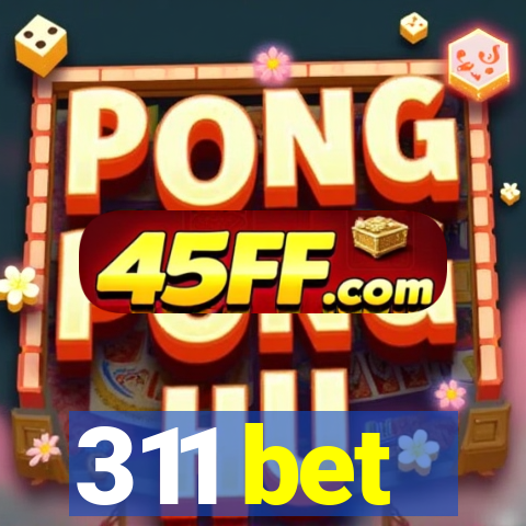 311 bet